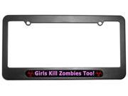 Girls Kill Zombies Too Pink Biohazard License Plate Tag Frame