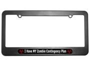 I Have MY Zombie Contingency Plan Biohazard License Plate Tag Frame