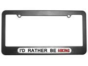 I d Rather Be Hiking License Plate Tag Frame