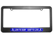 Live To Surf Surf To Live License Plate Tag Frame