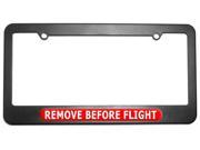 Remove Before Flight License Plate Tag Frame