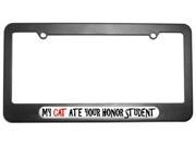 My Cat Ate Your Honor Student License Plate Tag Frame