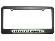 I Brake For Gnomes License Plate Tag Frame