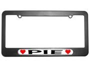 Pie Love with Hearts License Plate Tag Frame