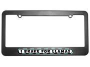 I Brake For Llamas License Plate Tag Frame