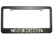 I Brake For Animals License Plate Tag Frame