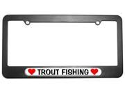 Trout Fishing Love with Hearts License Plate Tag Frame