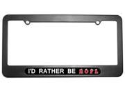 I d Rather Be ROFL License Plate Tag Frame