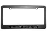 Nostalgia Isn t What It Used To Be Time License Plate Tag Frame