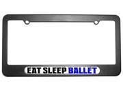 Eat Sleep Ballet License Plate Tag Frame