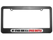My Other Ride Is A Space Shuttle License Plate Tag Frame