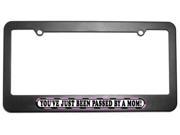 You ve Just Been Passed by a Mom License Plate Tag Frame