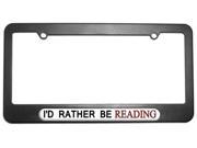 I d Rather Be Reading License Plate Tag Frame