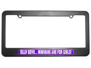 Silly Boys Minivans For Girls License Plate Tag Frame