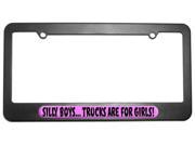 Silly Boys Trucks For Girls License Plate Tag Frame