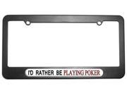 I d Rather Be Playing Poker License Plate Tag Frame