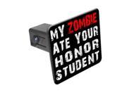 My Zombie Ate Your Honor Student 1 1 4 inch 1.25 Tow Trailer Hitch Cover Plug Insert