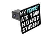 My Ferret Ate Your Honor Student 1 1 4 inch 1.25 Tow Trailer Hitch Cover Plug Insert