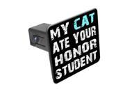 My Cat Ate Your Honor Student 1 1 4 inch 1.25 Tow Trailer Hitch Cover Plug Insert