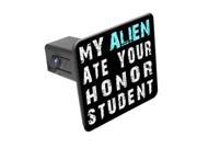 My Alien Ate Your Honor Student 1 1 4 inch 1.25 Tow Trailer Hitch Cover Plug Insert