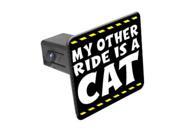 My Other Ride Is A Cat 1 1 4 inch 1.25 Tow Trailer Hitch Cover Plug Insert