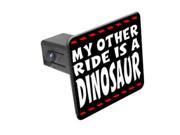 My Other Ride Is A Dinosaur 1 1 4 inch 1.25 Tow Trailer Hitch Cover Plug Insert