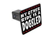 My Other Ride Is A Dogsled 1 1 4 inch 1.25 Tow Trailer Hitch Cover Plug Insert