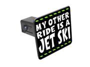 My Other Ride Is A Jet Ski 1 1 4 inch 1.25 Tow Trailer Hitch Cover Plug Insert