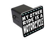 My Other Ride Is A Motorcycle 2 Tow Trailer Hitch Cover Plug Insert