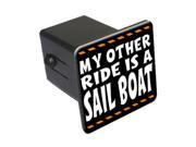 My Other Ride Is A Sail Boat 2 Tow Trailer Hitch Cover Plug Insert