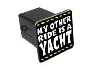 My Other Ride Is A Yacht 2 Tow Trailer Hitch Cover Plug Insert