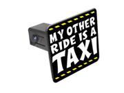 My Other Ride Is A Taxi 1 1 4 inch 1.25 Tow Trailer Hitch Cover Plug Insert