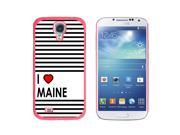 I Love Heart Maine Snap On Hard Protective Case for Samsung Galaxy S4 Pink