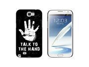 Talk To The Hand Distressed Snap On Hard Protective Case for Samsung Galaxy Note II 2 Black