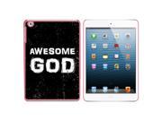 Awesome God Christian Religious Inspirational Snap On Hard Protective Case for Apple iPad Mini Pink
