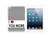 I Love You More Stripes Snap On Hard Protective Case for Apple iPad Mini White