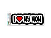 I Love Heart My Mom MAG NEATO S™ Automotive Car Refrigerator Locker Vinyl Magnet