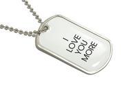 I Love You More Military Dog Tag Keychain