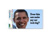Does This Ass Make My Car Look Big Anti Obama Funny MAG NEATO S™ Automotive Car Refrigerator Locker Vinyl Magnet