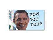 How You Doin Doing Anti Obama Funny MAG NEATO S™ Automotive Car Refrigerator Locker Vinyl Magnet