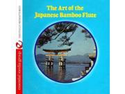 The Art Of The Japanese Bamboo Flute Digitally Remastered