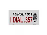SmartBlonde Forget 911 I Dial .357 Novelty Vanity Metal License Plate Tag Sign