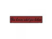 SmartBlonde You Become What You Believe Novelty Metal Vanity Mini Street Sign