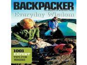 Everyday Wisdom 1 001 Expert Tips for Hikers Backpacker Magazine Mountaineers Books