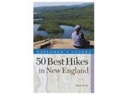 Explorer s Guide 50 Best Hikes in New England Day Hikes from the Forested Lowlands to the White Mountains Green Mounta