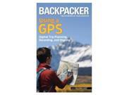 Backpacker magazine s Using a GPS Digital Trip Planning Recording And Sharing Backpacker Magazine Series Globe Pe