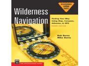 Wilderness Navigation Finding Your Way Using Map Compass Altimeter and GPS Mountaineers Books