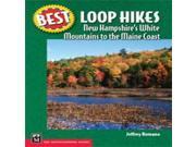 Best Loop Hikes New Hampshire s White Mountains to the Maine Coast Best Hikes Mountaineers Books
