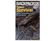 Backpacker magazine s Outdoor Survival Skills To Survive And Stay Alive Backpacker Magazine Series Globe Pequot Pre
