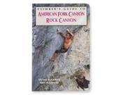 Climber s Guide to American Fork Rock Canyon Regional Rock Climbing Series Globe Pequot Press